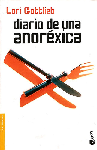 Diario De Una Anorexica, de Gottlieb, Lori. Editorial Booket en español