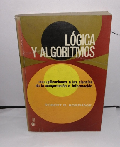 Lógica Y Algoritmos. Robert R. Korfhage