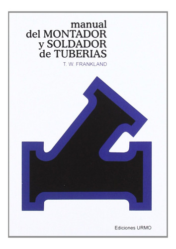 Manual Del Soldador Y Montador De Tuberias - Frankland T 