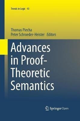 Advances In Proof-theoretic Semantics - Thomas Piecha (pa...
