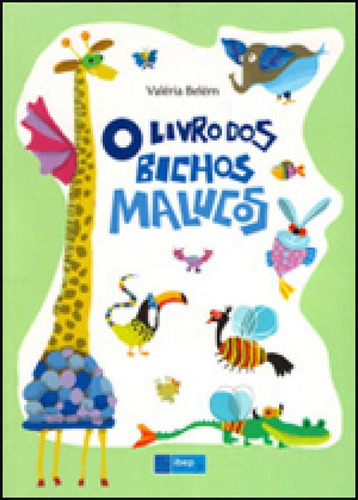 O Livro Dos Bichos Malucos, De Belém, Valéria. Editora Ibep, Capa Mole Em Português