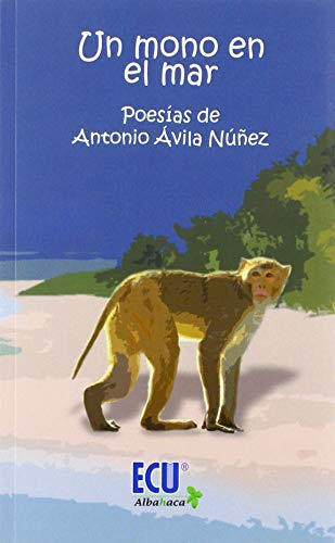 Un Mono En El Mar: Poesias De Antonio Avila Nuñez -ecu-