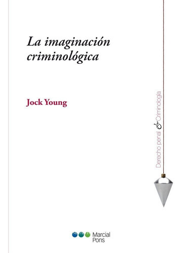 La Imaginacion Criminologica, De Young, Jock. Editorial Marcial Pons, Tapa Blanda En Español, 2015