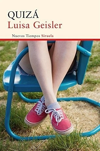 Quizá  - Luisa Geisler, De Luisa Geisler. Editorial Siruela En Español