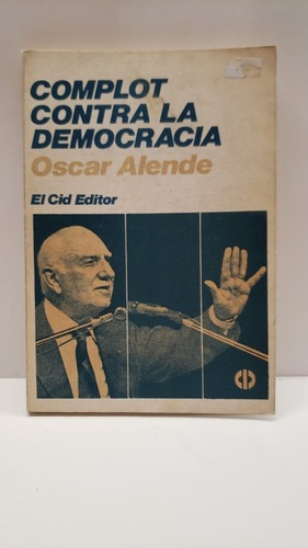 Complot Contra La Democracia -oscar Allende - El Cid