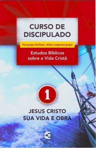 Curso De Discipulado Volume 1 - Jesus Cristo Sua Vida E Obra