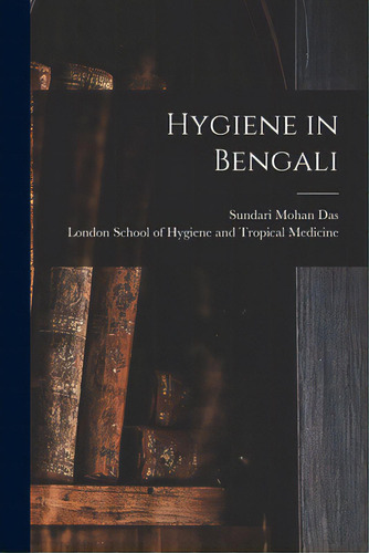Hygiene In Bengali, De Das, Sundari Mohan. Editorial Legare Street Pr, Tapa Blanda En Inglés