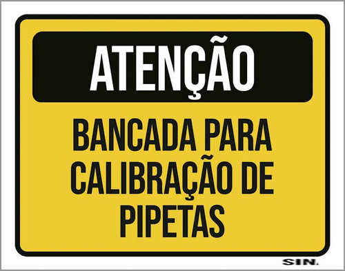 Placa Sinalização - Atenção Bancada Calibração Pipetas 27x35