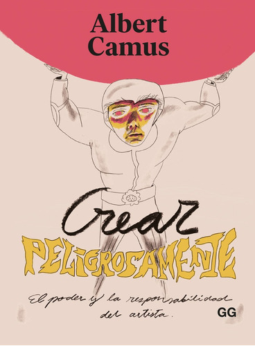 Libro Crear Peligrosamente - Camus, Albert