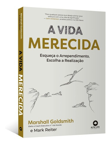 A Vida Merecida: Esqueça O Arrependimento, Escolha A Realização