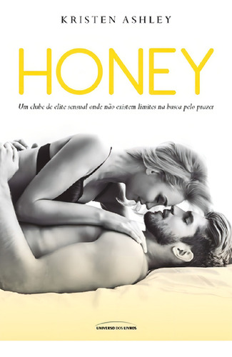 Honey, de Ashley, Kristen. Editorial Universo dos Livros Editora LTDA, capa mole em português, 2017