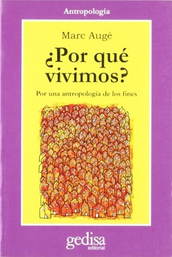 Por Qué Vivimos?, De Marc Auge. Editorial Gedisa, Tapa Blanda, Edición 1 En Español