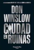 Comprar Libro Ciudad En Ruinas. Trilogía Don Winslow 3, De Don Winslow. Editorial Harpercollins, Tapa Dura, Edición 1 En Español, 2024