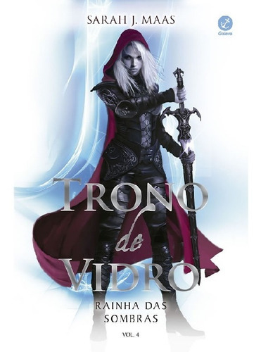 Trono de vidro: Rainha das sombras (Vol. 4), de Maas, Sarah J.. Editora GALERA RECORD, capa mole, edição 1 em português