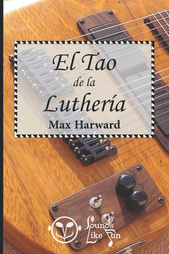 El Tao De La Luthería (edición A Color) (spanish Edition 