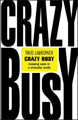 Crazy Busy - Keeping Sane In A Stressful World, De T Launspach. Editorial John Wiley And Sons Ltd, Tapa Blanda En Inglés