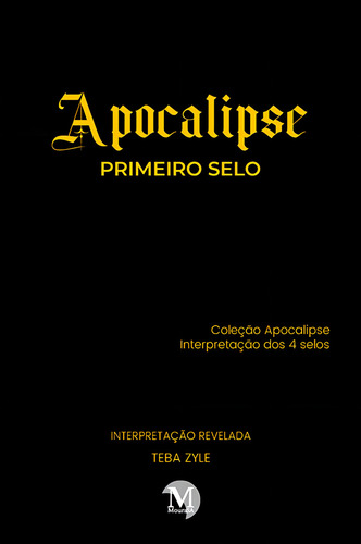 Apocalipse – primeiro selo coleção apocalipse – interpretação dos 4 selos, de Zyle, Teba. Editorial Editora CRV LTDA ME, capa mole em português, 2022