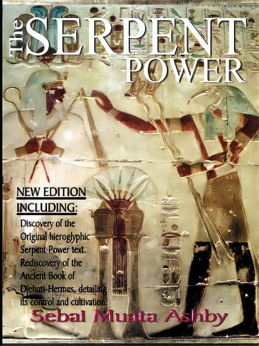 The Serpent Power : The Ancient Egyptian Mystical Wisdom Of The Inner Life Force, De Muata Abhaya Ashby. Editorial Cruzian Mystic Books, Tapa Blanda En Inglés
