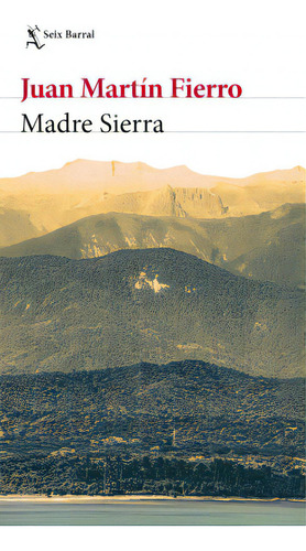 Madre sierra, de Juan Martín Fierro. Serie 6287582149, vol. 1. Editorial Grupo Planeta, tapa blanda, edición 2022 en español, 2022