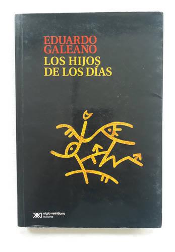 Libro  Los Hijos De Los Días  -  Eduardo Galeano