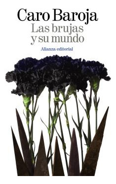 Libro Las Brujas Y Su Mundo De Caro Baroja Julio Alianza