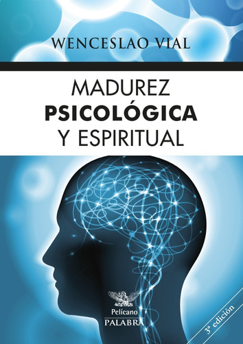 Madurez psicológica y espiritual, de Wenceslao Vial. Editorial Palabra en español