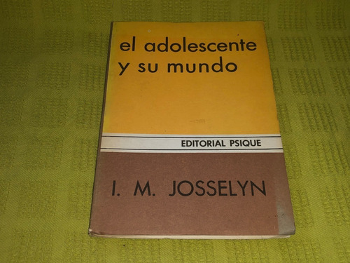 El Adolescente Y Su Mundo - I. M. Josselyn - Psique