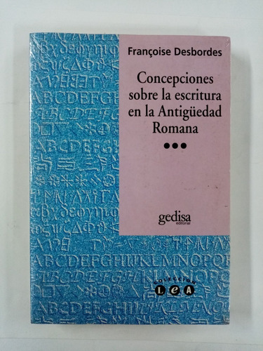 Concepciones Sobre La Escritura En La Antigüedad Romana. 