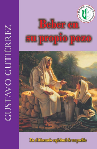 Gustavo Gutiérrez - Obra -  Beber En Su Propio Pozo
