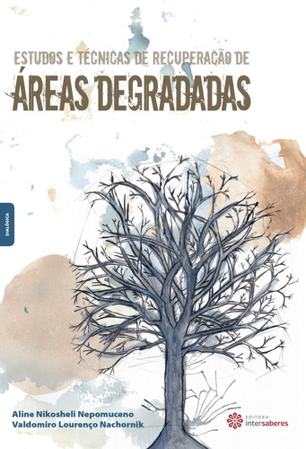 Estudos e técnicas de recuperação de áreas degradadas, de Nepomuceno, Aline Nikosheli. Editora Intersaberes Ltda., capa mole em português, 2015
