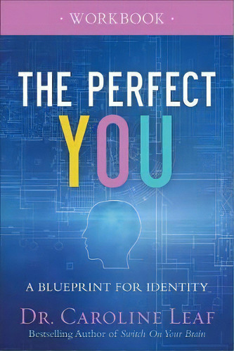 The Perfect You Workbook, De Dr. Caroline Leaf. Editorial Baker Publishing Group, Tapa Blanda En Inglés