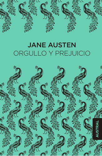 Orgullo Y Prejuicio, De Jane Austen., Vol. 1.0. Editorial Austral, Tapa Blanda, Edición 1.0 En Español, 2023