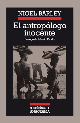 Libro El Antropólogo Inocente Nigel Barley Anagrama