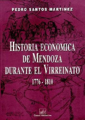 Historia Economica De Mendoza Durante El Virreinat  Peaqwe