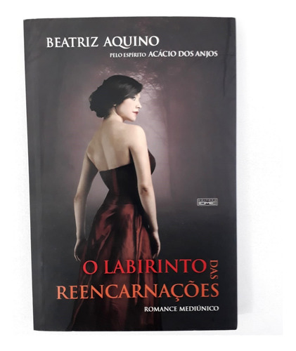 Livro O Labirinto Das Reencarnações - Beatriz Aquino Pelo Espírito Acácio Dos Anjos (Usado)