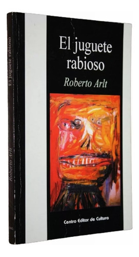 El Juguete Rabioso - Roberto Arlt - Losada - Muy Bueno