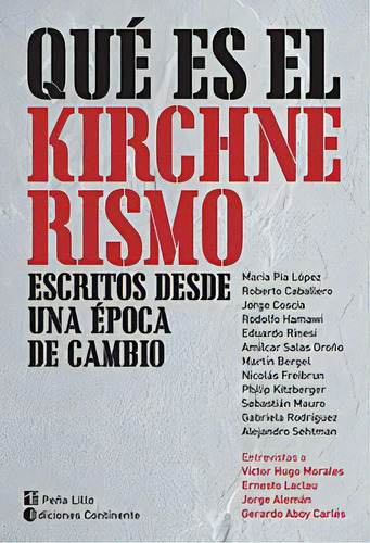 Que Es El Kirchnerismo, De Lopez Maria Pia. Editorial Continente, Tapa Blanda En Español, 2011