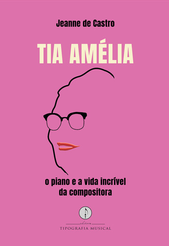 Ebook: Tia Amélia  O Piano E A Vida Incrível Da Compos