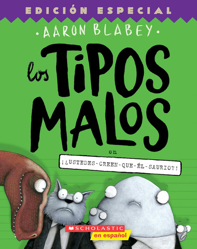 Libro: Los Tipos Malos En ¡¿ustedes-creen-que-él-saurio?! (t