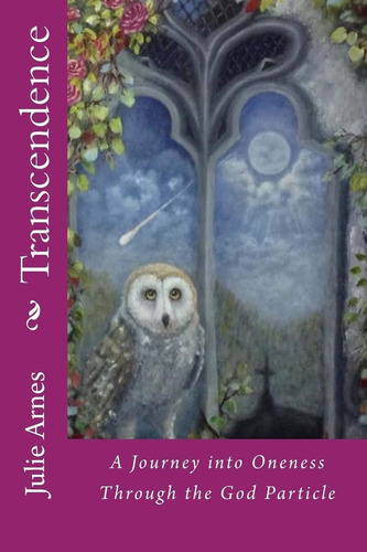 Libro: Transcendence: A Journey Into Oneness Through The God