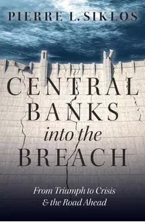 Central Banks Into The Breach - Pierre L. Siklos