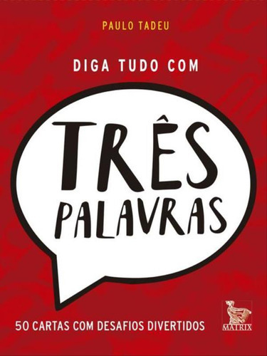 Diga Tudo Com Três Palavras, De Tadeu, Paulo. Editora Matrix, Capa Mole, Edição 1ª Edição - 2016 Em Português