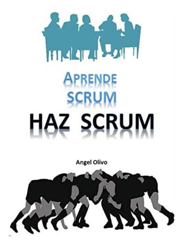 Aprende Scrum Haz Scrum (spanish Edition), De Olivo Diaz, Angel Gabriel. Editorial Oem, Tapa Dura En Español