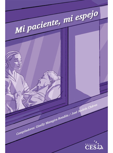 Mi Paciente, Mi Espejo, De Giselly Matagira  Rondón,  José Andrés Cháves. Editorial Ces, Tapa Blanda, Edición 1 En Español, 2023