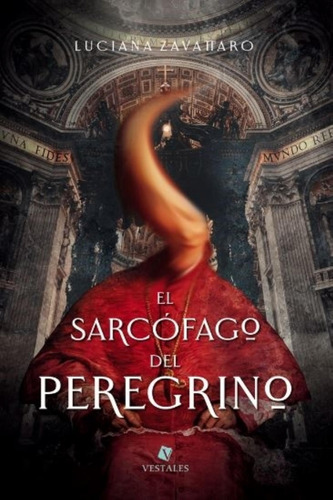 El Sarcofago Del Peregrino - Luciana Zavattaro