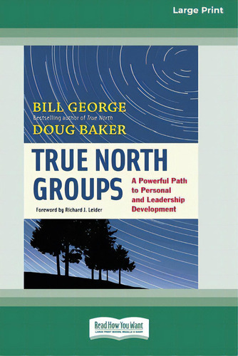 True North Groups: A Powerful Path To Personal And Leadership Development [standard Large Print 1..., De George, Bill., Vol. 1. Editorial Readhowyouwant, Tapa Blanda En Inglés