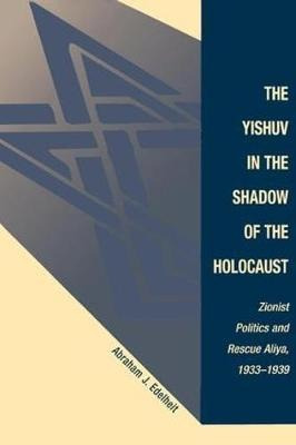 The Yishuv In The Shadow Of The Holocaust - Abraham J. Ed...