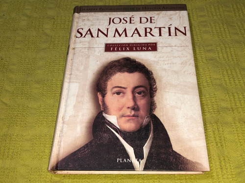 José De San Martín - Felix Luna - Planeta