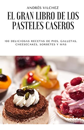 El Gran Libro De Los Pasteles Caseros