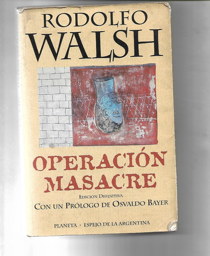 Operación Masacre De Rodolfo Walsh Edición Definitiva Bayer